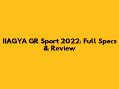 IIAGYA GR Sport 2022: Full Specs & Review